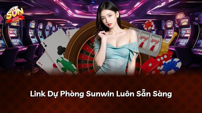 Link Dự Phòng Sunwin Luôn Sẵn Sàng