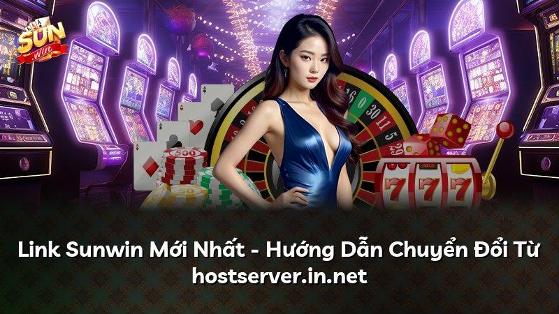 Link Sunwin Mới Nhất - Hướng Dẫn Chuyển Đổi Từ hostserver.in.net