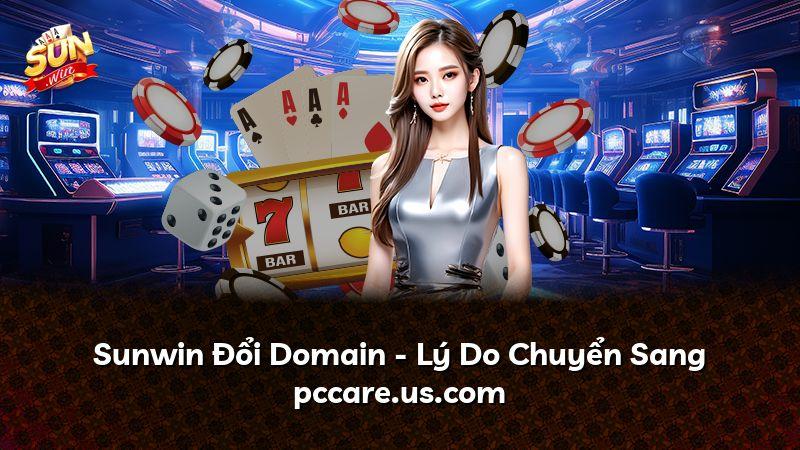 Sunwin Đổi Domain - Lý Do Chuyển Sang pccare.us.com