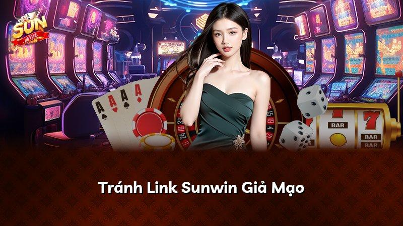 Tránh Link Sunwin Giả Mạo