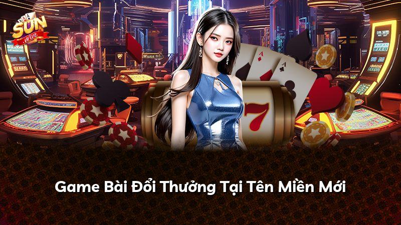 Game Bài Đổi Thưởng Tại Tên Miền Mới
