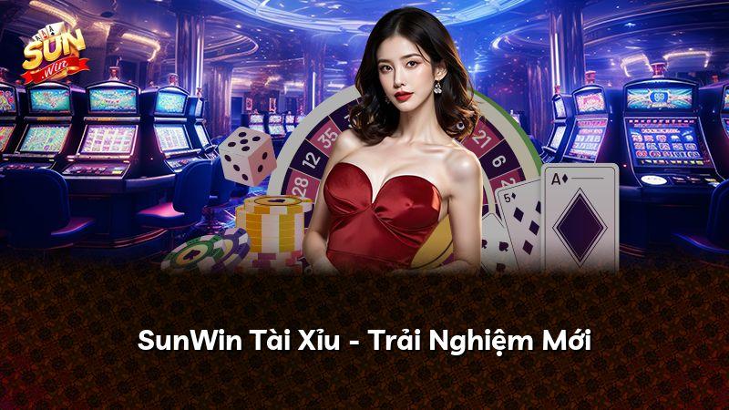 SunWin Tài Xỉu - Trải Nghiệm Mới